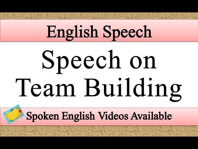 Speech on team building in english | team building speech in english