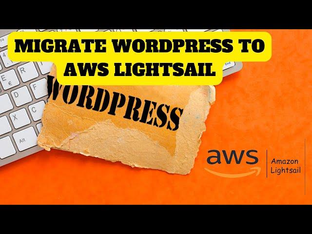 Seamless WordPress Migration to AWS Lightsail: The Ultimate Guide!