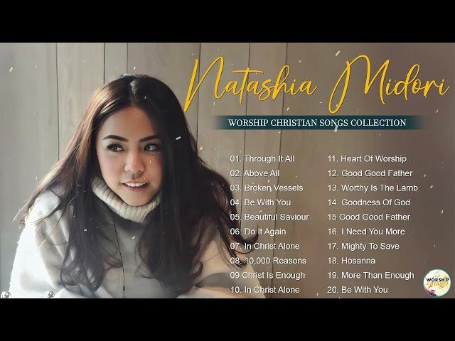 Natashia Midori Christian Songs - Songs Hope And Healing Worship Songs Playlist