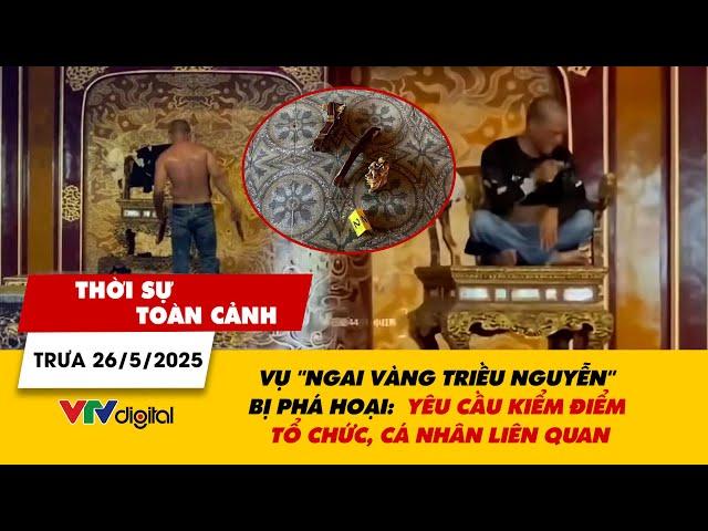 TSTC 26/5: Vụ "Ngai vàng triều Nguyễn" bị phá hoại: Yêu cầu kiểm điểm tổ chức, cá nhân liên quan