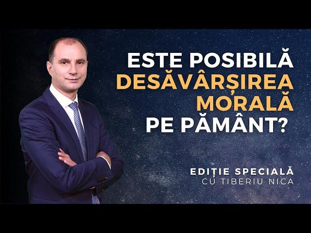 Este posibilă desăvârșirea morală pe pământ? | Ediție Specială | 04.05.2023