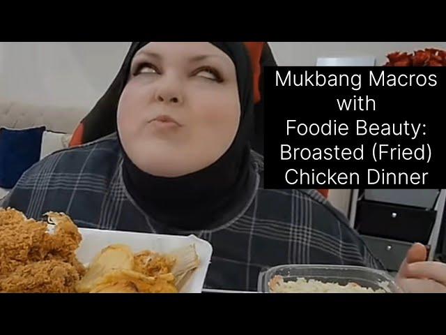 Mukbang Macros with Foodie Beauty: Broasted (Fried) Chicken Dinner