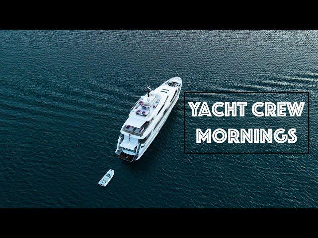 Yacht Crew | Before Guests Wake Up