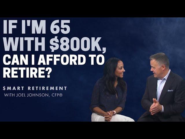 Case Study: If I'm 65 with $800K, Can I Retire?