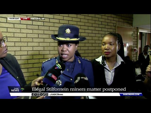 The matter of the Stilfontein illegal miners postponed