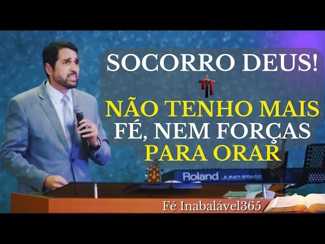 NÃO TENHO FORÇAS DEUS, SOCORRO! Pr. Paulo Junior @FeInabalavel365