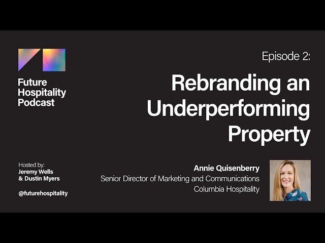 E02: Rebranding an Underperforming Hotel w/ Annie Quisenberry