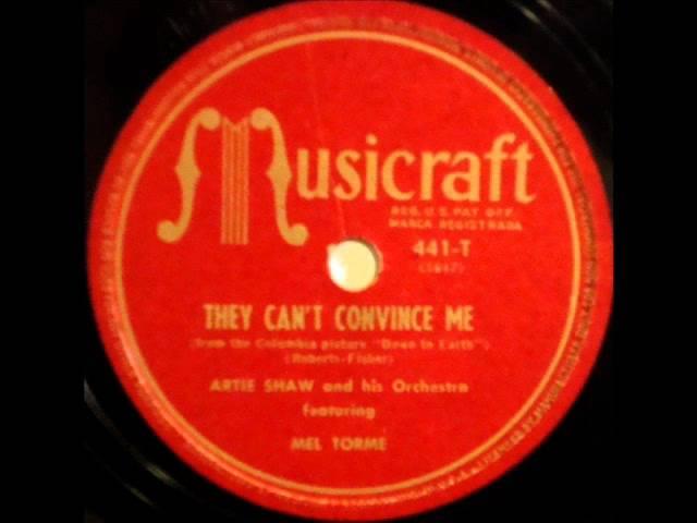 They Can't Convince Me by Mel Torme & Artie Shaw's Orch. on 1946 Musicraft 78.