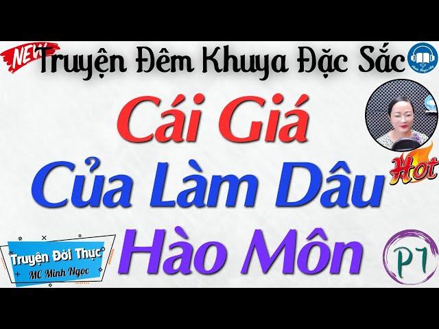 Truyện Tâm Lý Xã Hội Đời Thực - CÁI GIÁ CỦA LÀM DÂU HÀO MÔN (P1) - Nghe Truyện Đêm Khuya Ngủ Ngon