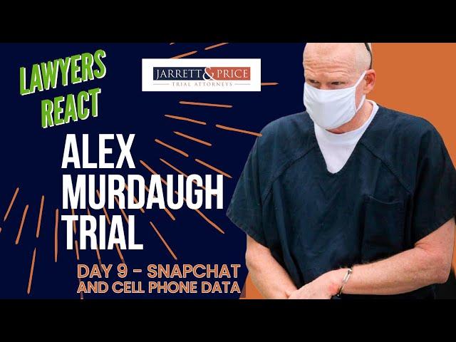 Lawyers React:  Murdaugh Snapchat Video and Cell Phone Evidence