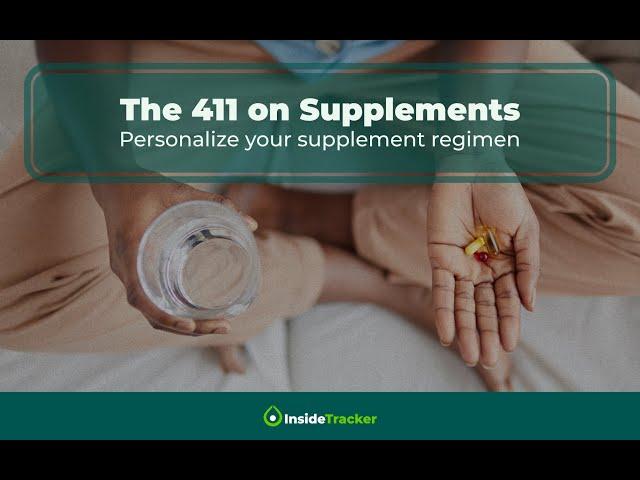 The 411 on Supplements - Personalizing your supplement regimen