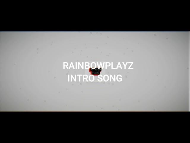 (RainbowPlayz) Intro Song