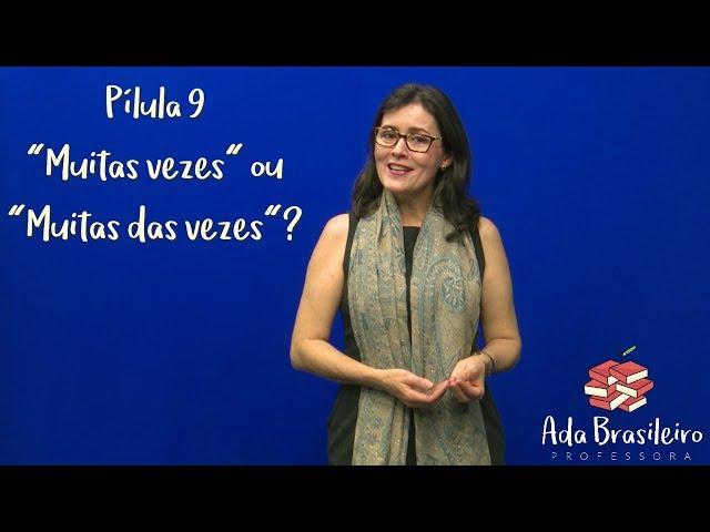 "Muitas vezes" ou "muitas das vezes"? | Pílulas Gramaticais: 9 | Professora Ada Brasileiro