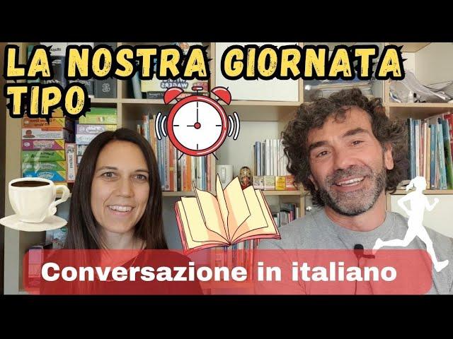 Conversazione Naturale in Italiano: LA NOSTRA GIORNATA| IMPARARE L'ITALIANO | ITALIAN PRESENT TENSE