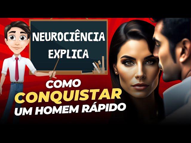 Como CONQUISTAR um HOMEM - 5 Dicas NEUROCIENTÍFICAS Pouco Divulgadas