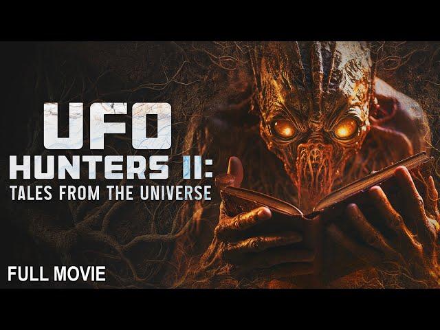 UFO Hunters II: Tales From the Universe | Full Documentary