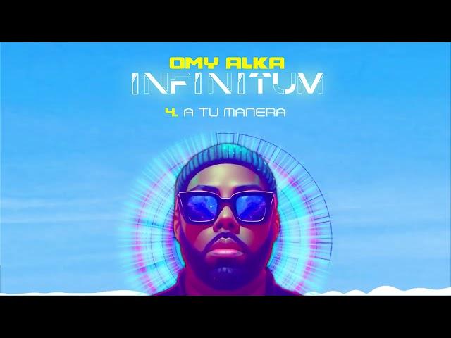 Omy Alka - A Tu Manera | Infinitum