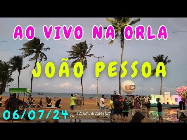 AO VIVO NA ORLA DE TAMBAÚ  E CABO BRANCO | JOÃO PESSOA - PARAÍBA -  BRASIL  | 06/07/24