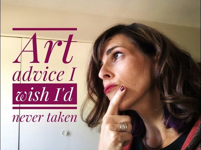 Artist advice I wish I'd never taken