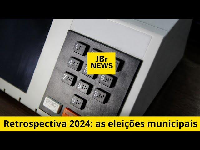 JBR NEWS - Retrospectiva 2024 as eleições municipais