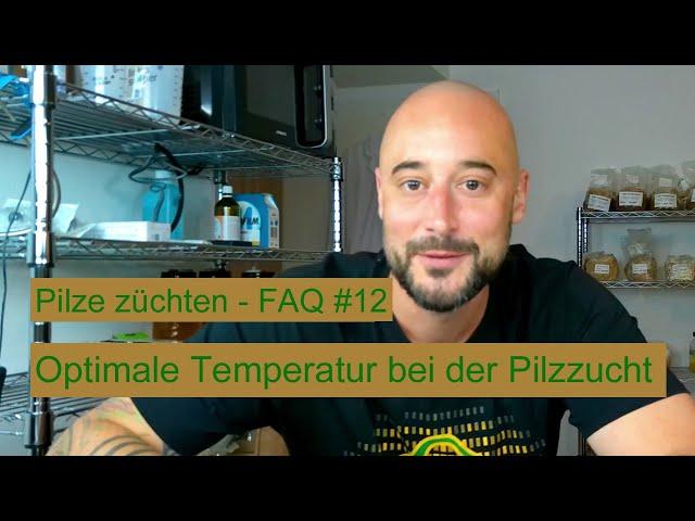 Pilze züchten - Welche Temperatur für die Pilzzucht? Pilzzucht FAQ #12