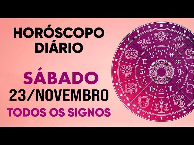 HORÓSCOPO DO DIA - SÁBADO DIA 23/11/24 - PREVISÕES PARA TODOS OS SIGNOS