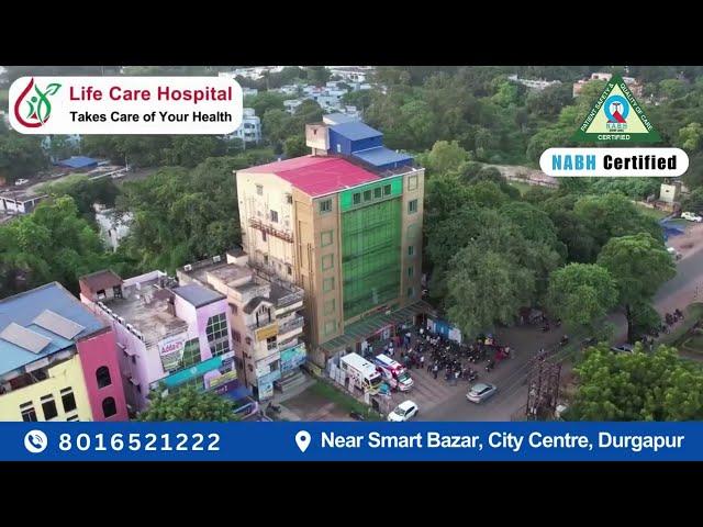 Life Care Hospital - Takes care of your health | NABH Certified Super Specialty Hospital | Durgapur