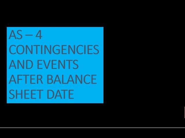 AS - 4 Contingencies and Events After the Balance Sheet Date - Quick Revision