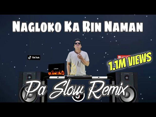 NAGLOKO KA RIN NAMAN TIKTOK VIRAL  SLOW REMIX BASS BOOSTED MUSIC FT. DJTANGMIX PA SLOW REMIX