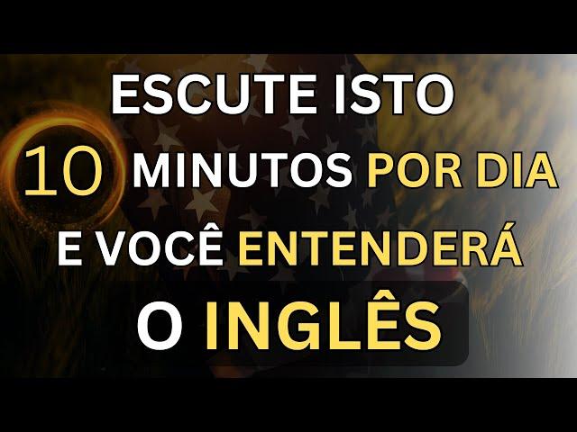 APRENDA ESTE MÉTODO COM APENAS 10 MINUTOS DIÁRIOS E VOCÊ ENTENDERÁ O INGLÊS #5  AULAS DE INGLÊS