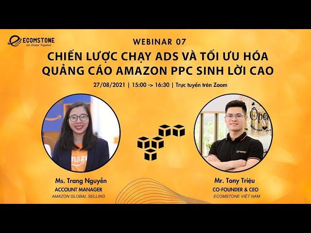 Webinar 7: Chiến lược chạy ads và tối ưu hoá quảng cáo Amazon PPC sinh lời cao - Ecomstone VN