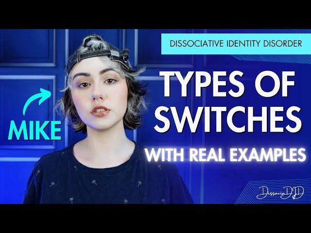 TYPES OF SWITCHES | Dissociative Identity Disorder (Formerly Multiple Personality Disorder)