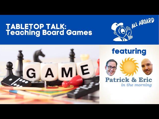 Tabletop Talk: Introducing and Teaching Boards Games