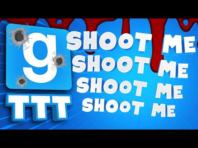 SHOOT ME SHOOT ME SHOOT ME | Gmod TTT