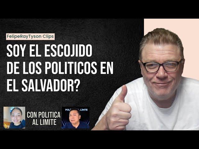 Dicen que soy el escogido de los Políticos en El Salvador, Mi Respuesta a Política al Límite