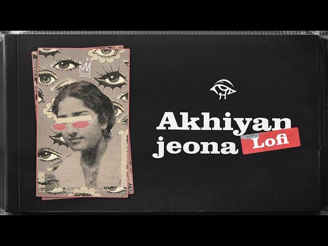Akhiyan Lofi ~ jeona ~ punjabi rap