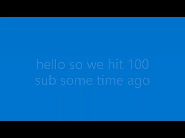 100 sub yey (i was very late soory)