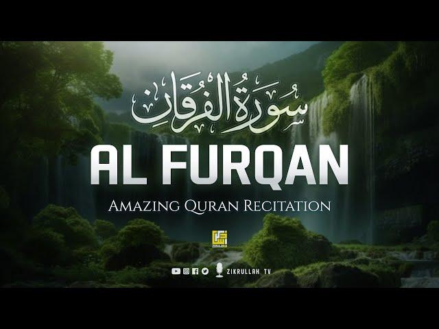 World's most beautiful recitation of Surah Al Furqan (سورۃالفرقان) | Zikrullah TV