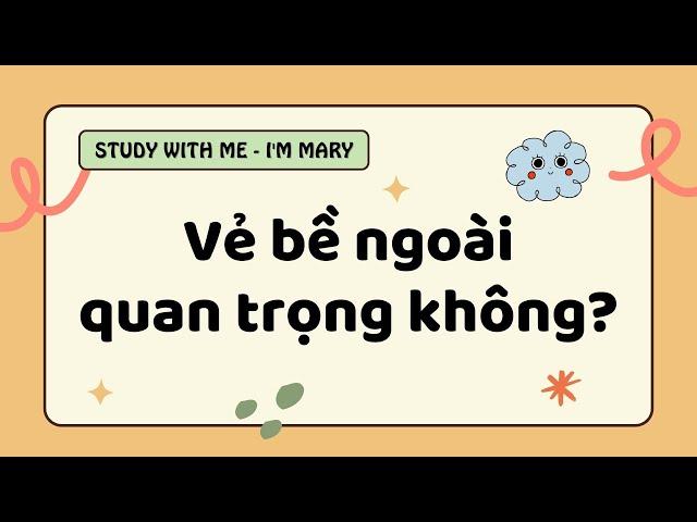 Is Outer Beauty Really Important? Vẻ bề ngoài có thực sự quan trọng? | I'm Mary