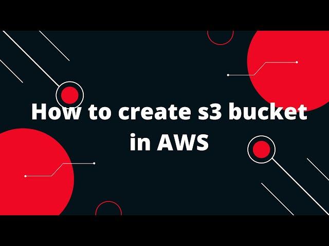 How to Create S3 Bucket in AWS Step by Step