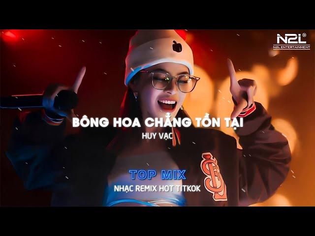 BÔNG HOA CHẲNG TỒN TẠI REMIX - GIÓ REMIX | NHẠC HOT TIKTOK HIỆN NAY - NHẠC TRẺ REMIX 2023