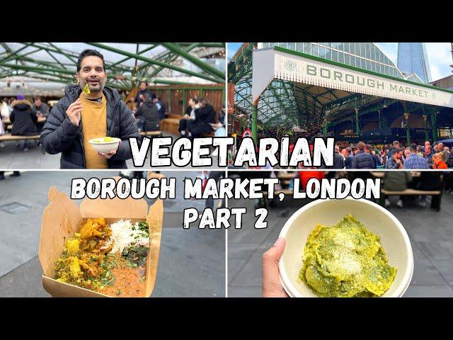 VEGETARIAN Street Food in Borough Market, London | London Food Market