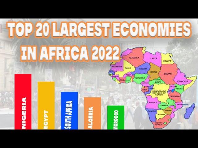 TOP 20 LARGEST ECONOMIES IN AFRICA 2022