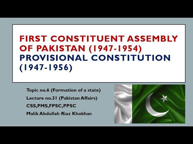 T#6-L#31- First Constituent Assembly of Pakistan (1947-1954) - Provisional Constitution (1947-1956)