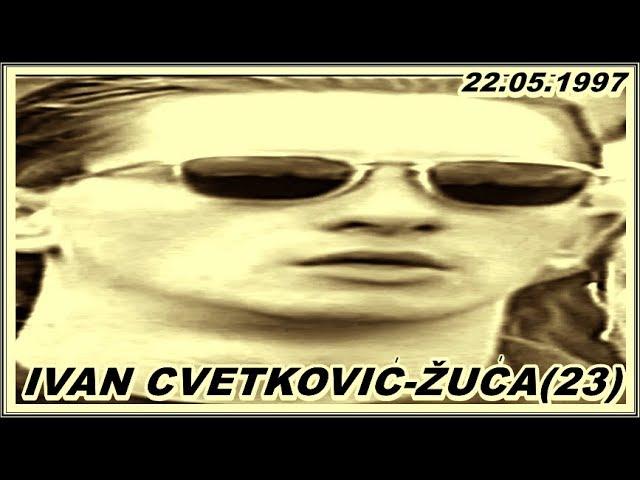 IVAN CVETKOVIĆ-ŽUĆA(23)  22.05.1997