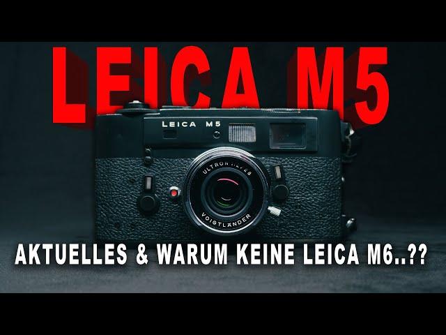 Leica M5 - Warum es keine Leica M6 wurde... & Aktuelles zum Kanal..!!