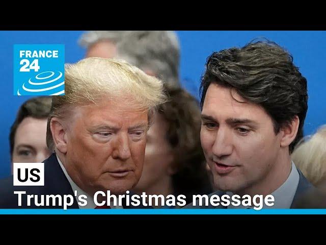 'To Governor Justin Trudeau of Canada': Trump's Christmas message • FRANCE 24 English