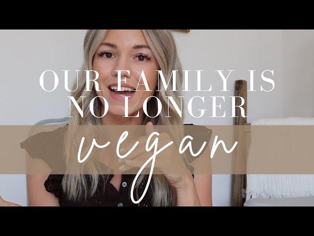 Why I'm Not Vegan Anymore + How It's Going