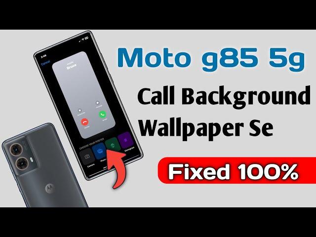 Motorola g85 5G How To Change Call Background Wallpaper