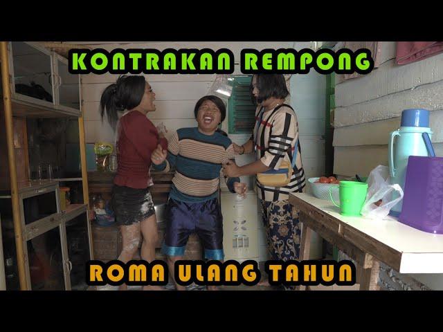 ROMA ULANG TAHUN || KONTRAKAN REMPONG EPISODE 353